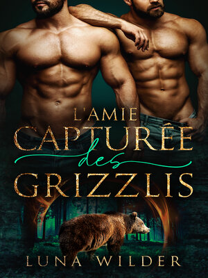 cover image of L'amie Capturée Des Grizzlis